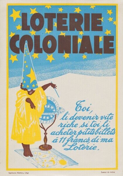 Loterie Coloniale. Toi, li devenir vite riche si toi li acheter pitits billets à 11 francs, di ma Loterie.
