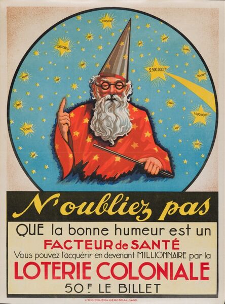N'oubliez pas que la bonne humeur est un facteur de santé. Vous pouvez l'acquérir en devenant millionnaire par la LOTERIE COLONIALE. 50 F. le billet