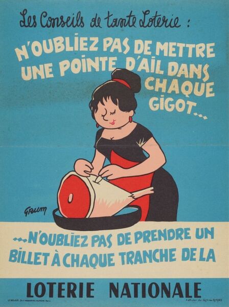 Les conseils de tante Loterie : N'oubliez pas de mettre une pointe d'ail dans chaque gigot... N'oubliez pas de prendre un billet à chaque tranche de la Loterie Nationale