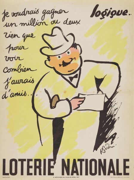 Logique... Je voudrais gagner un million ou deux rien que pour voir combien j'aurais d'amis... Loterie Nationale